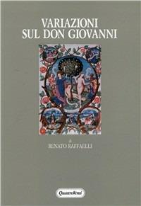 Variazioni sul Don Giovanni. Mozart, Molière, Scott, Shakespeare e il folclore - Renato Raffaelli - Libro Quattroventi 1990, Letteratura e antropologia | Libraccio.it