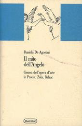 Il mito dell'angelo. Genesi dell'opera d'arte in Proust, Zola, Balzac