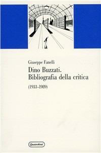 Dino Buzzati. Bibliografia della critica (1933-1989) - Giuseppe Fanelli - Libro Quattroventi 1991, Materiali | Libraccio.it