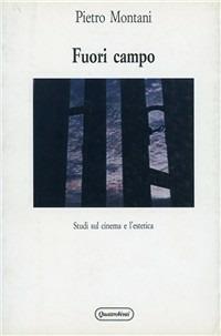 Fuori campo. Studi sul cinema e l'estetica - Pietro Montani - Libro Quattroventi 1993, Scritture | Libraccio.it