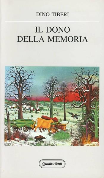 Il dono della memoria - Dino Tiberi - Libro Quattroventi 1995 | Libraccio.it