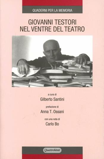 Giovanni Testori. Nel ventre del teatro  - Libro Quattroventi 1996, Quaderni per la memoria | Libraccio.it