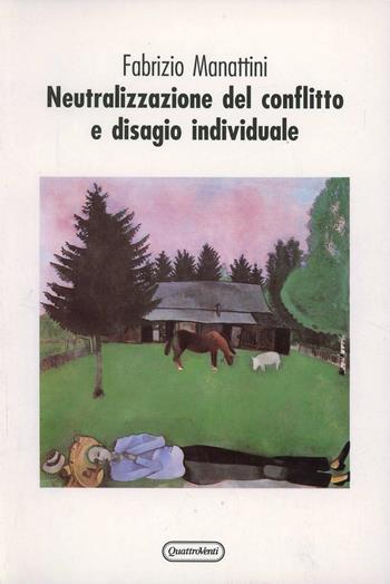 Neutralizzazione del conflitto e disagio individuale - Fabrizio Manattini - Libro Quattroventi 1996, La sensibilità devota | Libraccio.it