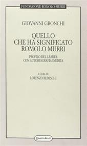 Quello che ha significato Romolo Murri. Profilo del leader con autobiografia inedita