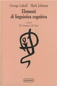 Elementi di linguistica cognitiva - George Lakoff, Mark Johnson - Libro Quattroventi 1998, Psicoterapie e neuroscienze cognitive | Libraccio.it