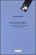 Psicodialettica. Il viaggio archetipo dell'anthropos verso il sé artificiale - Luciano Rossi - Libro Quattroventi 2000, Imes | Libraccio.it