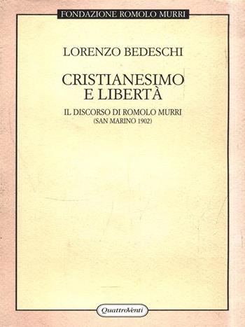 Cristianesimo e libertà. Il discorso di Romolo Murri (San Marino, 1902) - Lorenzo Bedeschi - Libro Quattroventi 2000, Ricuperi. Fondazione Romolo Murri | Libraccio.it