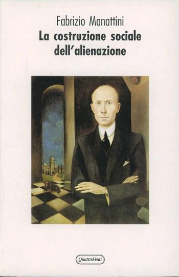 La costruzione sociale dell'alienazione - Fabrizio Manattini - Libro Quattroventi 2000, La sensibilità devota | Libraccio.it