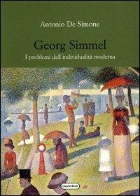 Georg Simmel. I problemi dell'individualità moderna - Antonio De Simone - Libro Quattroventi 2003, Bildung. Mater. e studi sulla formazione | Libraccio.it