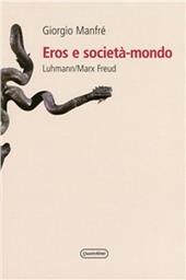 Eros e società-mondo. Luhmann/Marx/Freud