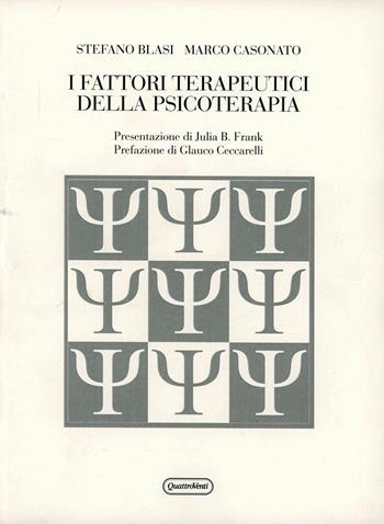I fattori terapeutici della psicoterapia - Stefano Blasi, Marco Casonato - Libro Quattroventi 2005, Psicopatologia e ricerca clinica | Libraccio.it