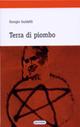 Terra di piombo - Giorgio Guidelli - Libro Quattroventi 2007, Materiali | Libraccio.it