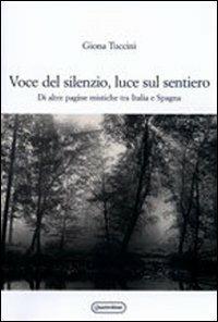 Voce del silenzio, luce sul sentiero. Di altre pagine mistiche tra Italia e Spagna - Giona Tuccini - Libro Quattroventi 2008, Materiali | Libraccio.it