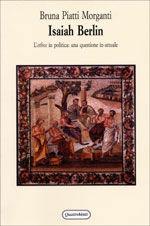 Isaiah Berlin. L'ethos in politica: una questione in-attuale - Bruna Piatti Morganti - Libro Quattroventi 2008, Filosofia e storia delle idee | Libraccio.it