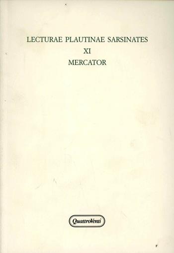 Lecturae plautinae sarsinates. Vol. 11: Mercator.  - Libro Quattroventi 2008, Ludus philologiae | Libraccio.it