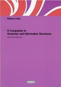 A Companion to grammar and information structures. With parallel Italian text - Rowena Coles - Libro Quattroventi 2010, La traduzione scient. Ricerca e metodol. | Libraccio.it