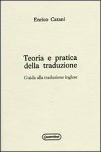 Teoria e pratica della traduzione. Guida alla traduzione inglese - Enrico Catani - Libro Quattroventi 1984, Strumenti didattici | Libraccio.it