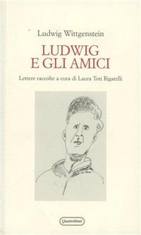 Ludwig e gli amici. Lettere - Ludwig Wittgenstein - Libro Quattroventi 2010, Materiali | Libraccio.it