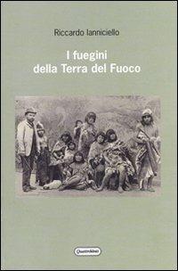 I fuegini della Terra del Fuoco - Riccardo Ianniciello - Libro Quattroventi 2010, Materiali | Libraccio.it