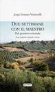 Due settimane con il maestro. Dal pensiero orientale. Testo spagnolo a fronte - Jorge E. Venturelli - Libro Quattroventi 2010, Sentieri del Montefeltro | Libraccio.it