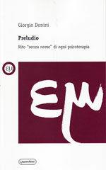 Preludio. Rito «senza nome» di ogni psicoterapia - Giorgio Donini - Libro Quattroventi 2012, Antropologia medica | Libraccio.it