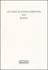 Lecturae plautinae sarsinates. Vol. 17: Rudens.