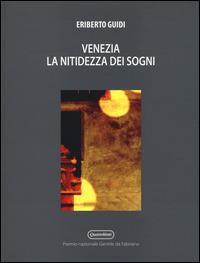 Venezia. La nitidezza dei sogni - Eriberto Guidi - Libro Quattroventi 2014 | Libraccio.it