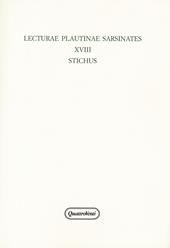 Lecturae plautinae sarsinates. Vol. 18: Stichus.