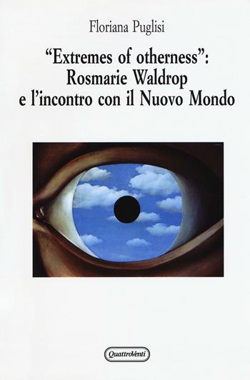 «Extremes of otherness»: Rosmarie Waldrop e l'incontro con il nuovo mondo - Floriana Puglisi - Libro Quattroventi 2016, Crossroads | Libraccio.it