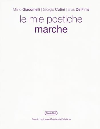 Le poetiche Marche. Ediz. illustrata - Mario Giacomelli, Giorgio Cutini, Eros De Finis - Libro Quattroventi 2017 | Libraccio.it