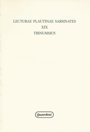 Lecturae Plautinae sarsinates. Vol. 19: Trinummus.  - Libro Quattroventi 2017, Ludus philologiae | Libraccio.it