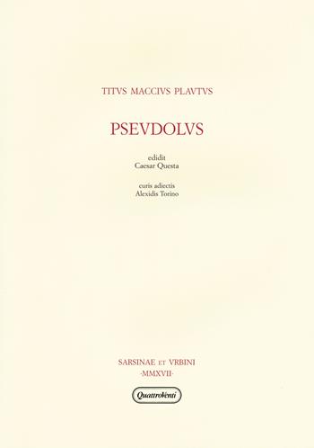 Pseudolus - T. Maccio Plauto - Libro Quattroventi 2018, Editio Plautina Sarsinates | Libraccio.it