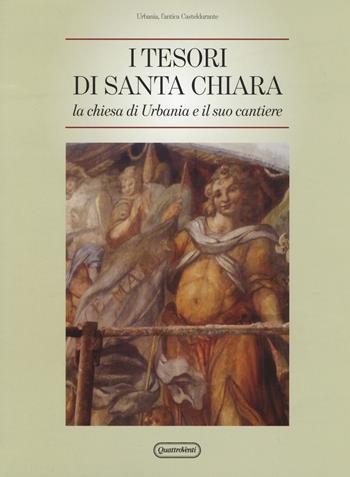 Tesori di Santa Chiara. La chiesa di Urbania e il suo cantiere - Paoli - Libro Quattroventi 2020 | Libraccio.it