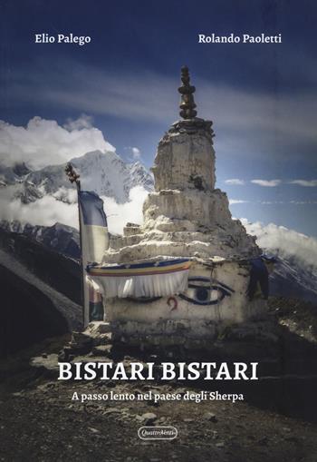 Bistari bistari. A passo lento nel paese degli sherpa - Elio Palego, Rolando Paoletti - Libro Quattroventi 2020 | Libraccio.it