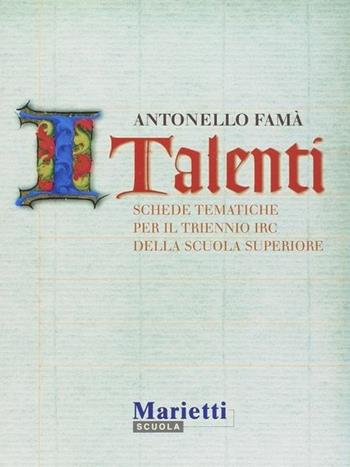 I talenti. Schede tematiche per l'IRC. Per il triennio - Antonio Famà - Libro Marietti Scuola 2007 | Libraccio.it