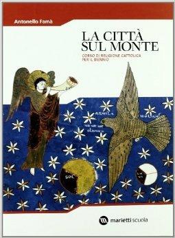 La città sul monte. Corso di religione cattolica. Per il biennio - Antonio Famà - Libro Marietti Scuola 2004 | Libraccio.it