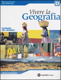 Vivere la geografia. Modulo D-E: Scenari del mondo-Paesi extraeuropei. - Giancarlo Corbellini, Chiara Ruffinengo - Libro Marietti Scuola 2007 | Libraccio.it