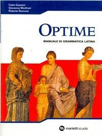 Optime. Manuale di grammatica latina. Per le Scuole superiori - Catia Gusmini, Giovanna Monfroni, Roberta Romussi - Libro Marietti Scuola 2005 | Libraccio.it