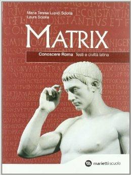 Matrix. Conoscere Roma. - M. Teresa Lupidi Sciolla, Laura Sciolla - Libro Marietti Scuola 2006 | Libraccio.it