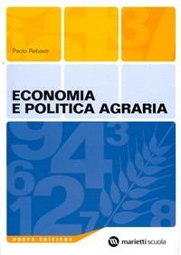 Economia e politica agraria. Per gli Ist. tecnici e professionali - Paolo Rebasti - Libro Marietti Scuola 2006 | Libraccio.it