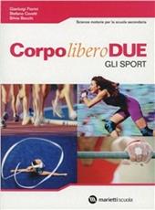 Corpo libero due. Gli sport. Con espansione online