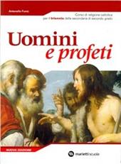 Uomini e profeti. Corso di religione cattolica. Per il triennio delle Scuole superiori