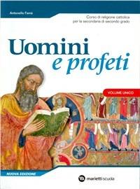 Uomini e profeti. Corso di religione cattolica. Volume unico. Per le Scuole superiori - Antonello Famà - Libro Marietti Scuola 2007 | Libraccio.it