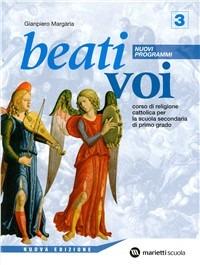 Beati voi. Nuovi programmi. Materiali per il docente. Corso di religione cattolica. Vol. 3 - Gianpiero Margaria - Libro Marietti Scuola 2007 | Libraccio.it