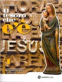 Il tesoro che c'è. Corso di religione cattolica. Con espansione online. Vol. 1 - Michele Genisio - Libro Marietti Scuola 2009 | Libraccio.it