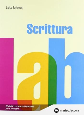 Scrittura lab. Per le Scuole superiori. Con CD-ROM - Luisa Tortonesi - Libro Marietti Scuola 2009 | Libraccio.it