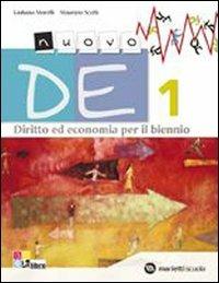 Nuovo DE. Diritto ed economia. Volume unico. Per il biennio delle Scuole superiori. - Giuliana Morelli, Maurizio Scotti - Libro Marietti Scuola 2010 | Libraccio.it