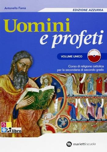 Uomini e profeti. Ediz. azzurra. Volume unico. Con espansione online - Antonello Famà - Libro Marietti Scuola 2010 | Libraccio.it