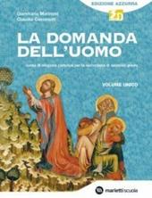 La domanda dell'uomo. Corso di religione cattolica. Volume unico. Ediz. azzurra. Con espansione online