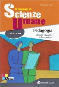 Il manuale di scienze umane. Pedagogia. Per la 5ª classe delle Scuole superiori. Con espansione online - Mariangela Giusti - Libro Marietti Scuola 2012 | Libraccio.it